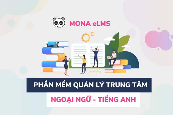 Phần mềm quản lý trung tâm ngoại ngữ tốt nhất hiện nay Mona eLMS