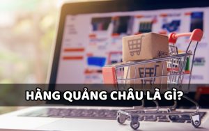 hàng quảng châu là gì