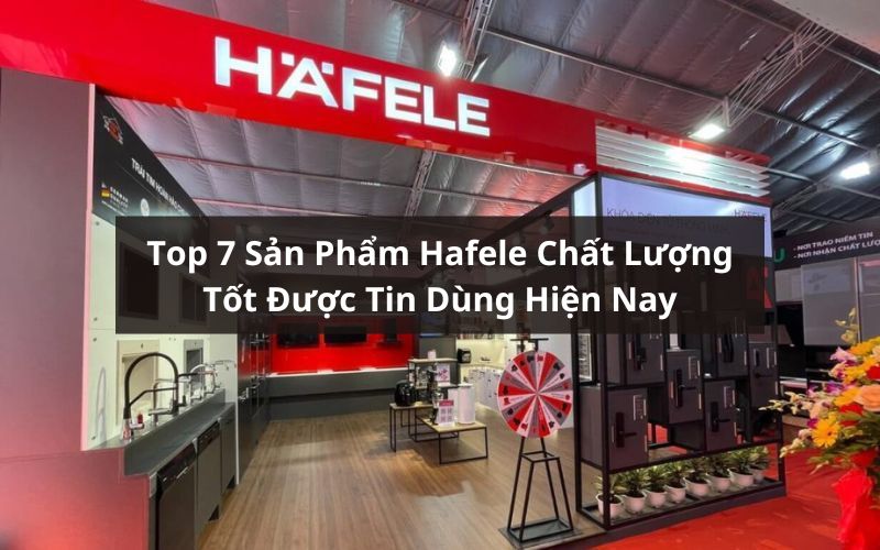 top sản phẩm hafele