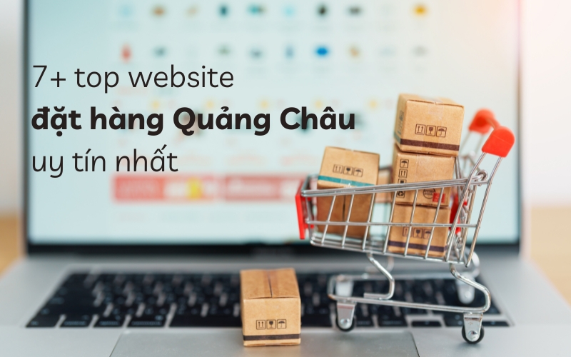 top website đặt hàng Quảng Châu