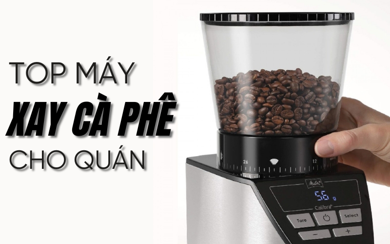 top máy xay cà phê cho quán