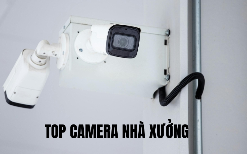 top camera nhà xưởng